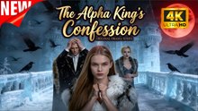 [New Film] The Alpha King's Confession | Full Movie (2026)