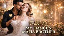 [New Film] Taken By My Fiance's Mafia Brother | Full Movie (2026)