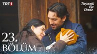 Taşacak Bu Deniz 23. Bölüm