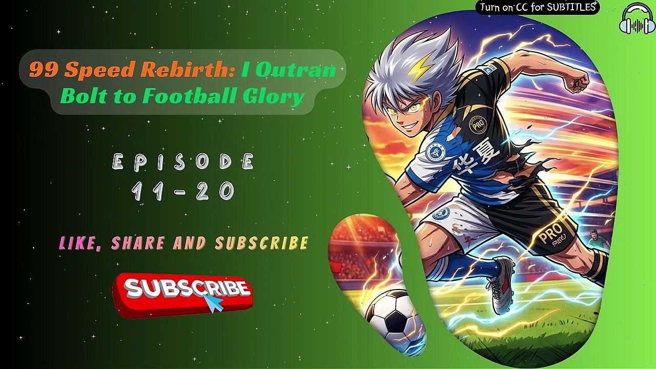 99 Speed Rebirth: I Outran Bolt to Football Glory EP 11-20