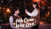 Her Cure Was Love | Full Drama (2026)