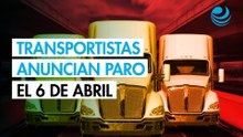 Transportistas alistan paro nacional el lunes 6 de abril: Horario y cuáles carreteras afectarán