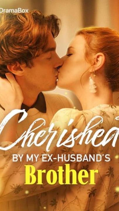 Cherished by My Ex-Husband’s Brother - Amada por el hermano de mi exmarido – Betrayal, Forbidden Love & Second Chance (Full Episode)