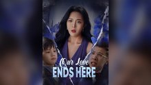 Our Love Ends Here (Dubbed) Chinese Drama - English Sub