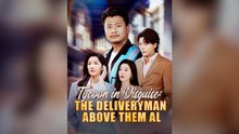 Tycoon In Disguise: The Deliveryman Above Them All