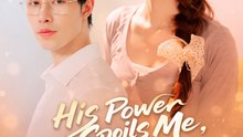 His Power Spoils Me His Heart Holds Me- Full Drama Movie English Sub