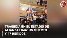 Incidente previo a clásico del futbol peruano deja un muerto y 47 heridos