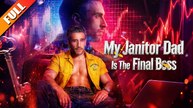 [TOP MOVIE🔥] My Janitor Dad Is The Final Boss Full Moive