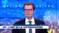 L'édito de Quentin Gérard : «LFI : l'art de la victimisation»