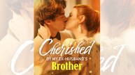 Cherished_by_My_Exhusband's_Brother_Full_Movie_English_Sub