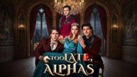 [TOP MOVIE🔥] Too Late, Alphas - Full Movie