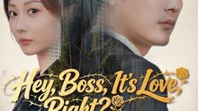 Hey Boss It's Love Right- Full Drama Movie English Sub