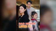Dad Never Loved Me Full Chinese Drama