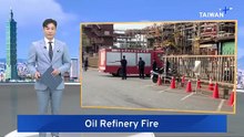 Kaohsiung Oil Refinery Fire Extinguished After 16 Hours