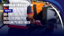 Big-time fuel hike: Diesel to spike ₱19, gasoline ₱5 next week