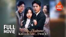 My Husband Killed Me... Twice! | Hot Drama Full Free