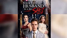 Your Loser Husband Is a Big Shot | Hidden Identity Romance Drama