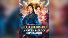 Selo Quebrado: A Ascensão Do Imperador Episódio Completo