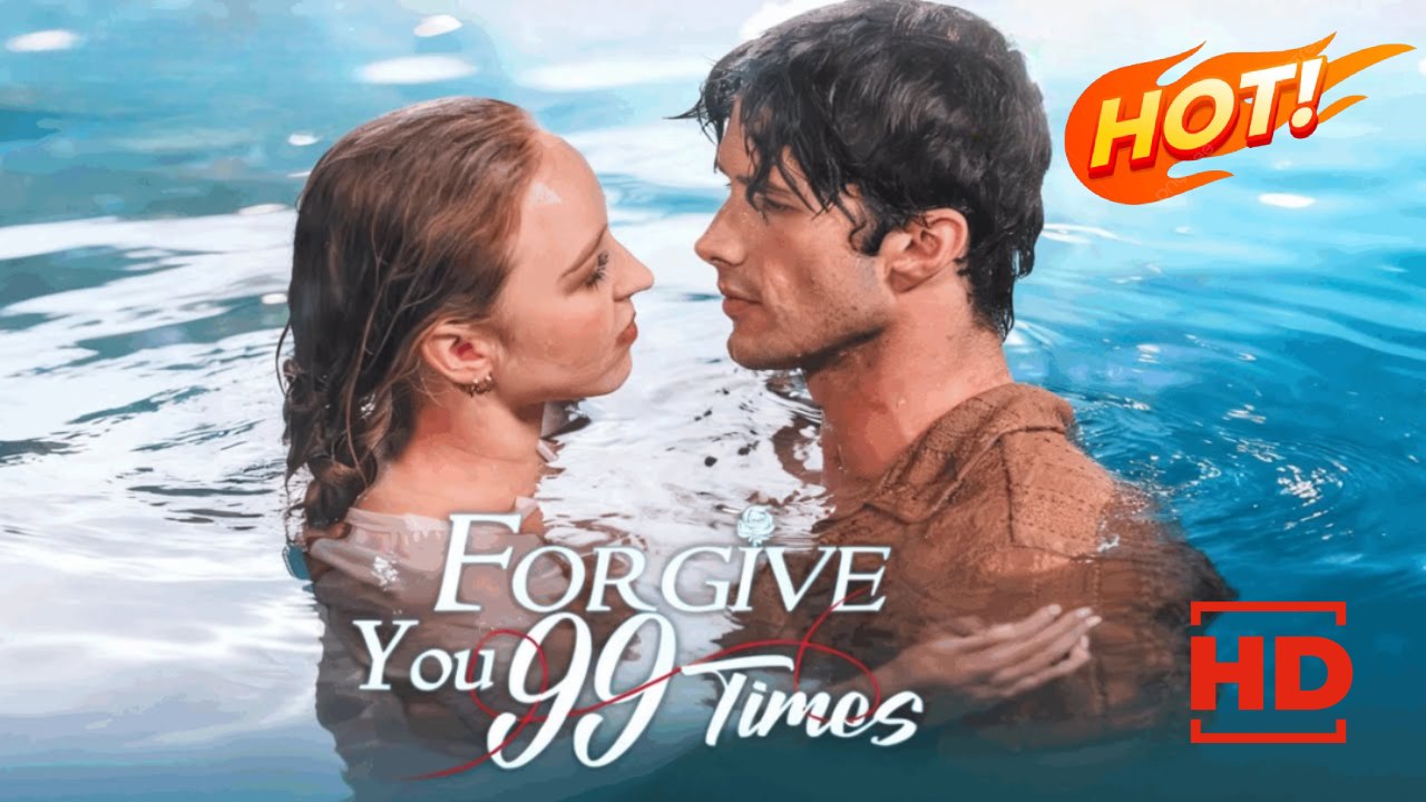 Forgive You 99 Times | Full Movie HD - Drama ShortFilms Hot Modern Reversal of Fortune Secret Identity Elite Families Tit for Tat