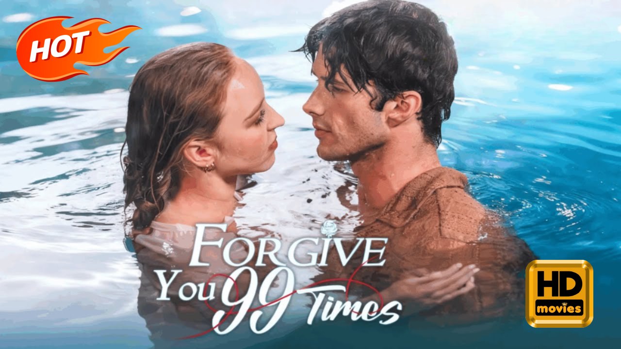 Forgive You 99 Times | Full Movie HD - Modern Reversal of Fortune Secret Identity Elite Families Tit for Tat ShortDrama