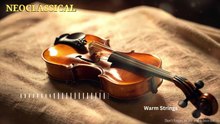 Warm Strings - Neoclassical Music for focus, rest, relaxation and meditation
