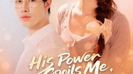His Power Spoils Me His Heart Holds Me- Full Drama Movie English Sub