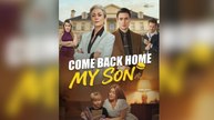 Come Back Home, My Son Short Drama