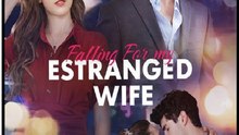 Falling For My Estranged Wife- Full Movie English Sub