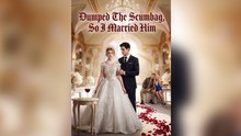 Dumped the Scumbag, So I Married Him - FULL EP #englishsub