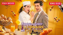 Taming A Fussy Billionaire My Chef Bride Englishsub