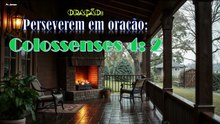 Perseverem em oração, Colossenses 4: 2