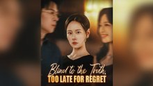 Blind to the Truth, Too Late for Regret - FULL [High Quality]