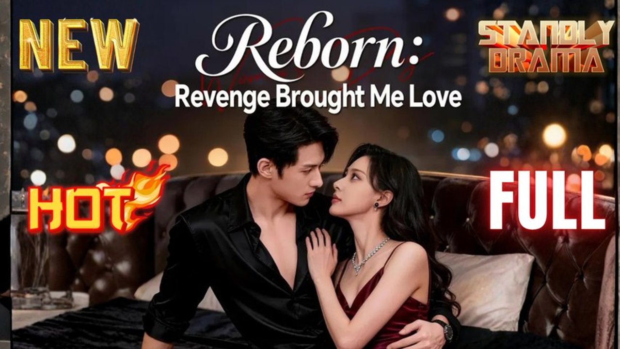 Reborn Revenge Brought Me Love Full HD Short Chinese Drama I Best Romantic ShortFilms Hot Emotional Dark CEO Romance New Series 2026