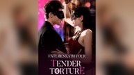 Fate Beneath Your Tender Torture FULL