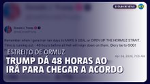 Trump dá 48 horas ao Irã para chegar a acordo sobre Ormuz ou desatará ‘o inferno’