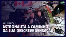 Astronauta a caminho da Lua descreve sensação de ‘cair do céu’