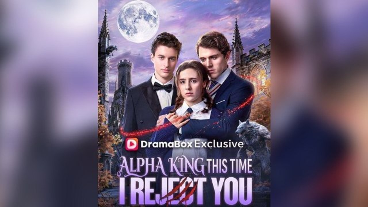 Alpha King This Time I Reject You FULL EPISODES (Drama)