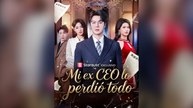 Mi Ex Ceo Lo Perdió Todo (Español)