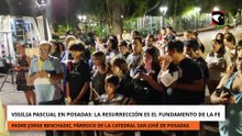 Vigilia Pascual en Posadas: la Resurrección es el fundamento de la fe