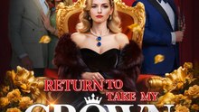 Return to Take My Crown | Queen’s Revenge & Power Comeback - ENGSUB