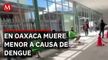 Oaxaca registra fallecimiento de menor por dengue