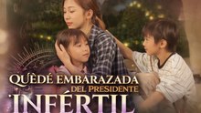 [Doblado] Quedé embarazada del presidente infértil – Serie Completa HD Sub Inglés | Bebé secreto, Romance y Traición