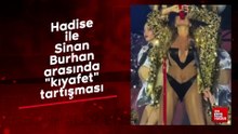 Hadise ile Sinan Burhan arasında "kıyafet" tartışması