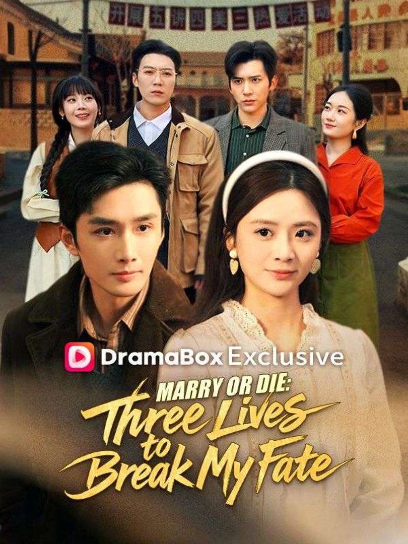 Marry or Die Three Lives to Break My Fate- Full Drama Movies English Sub