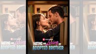 [ HOT 🔥 ] Hating And Loving My Adopted Brother - FULL
