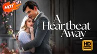 A Heartbeat Away | Full Movie HD - Romance Sweet Romance Modern Charming Considerate Exciting Intimate Romantic Suspenseful USA Banquet Mansion Office Contemporary All Ages Billionaire