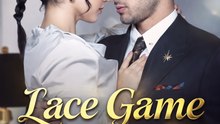 Lace Game with the CEO – A Dangerous Deal Turns Into Forbidden Love (Full Series)