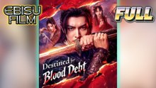 Destined for Blood Debt Full Movie HD - Best Chinese Web Drama ShortFilms Hot Romance New Series 2026