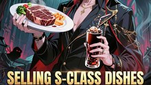 Selling S-Class Dishes In The End Times Engsub Gs