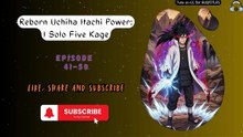 Reborn Uchiha Itachi Power: I Solo Five Kage EP 41-50